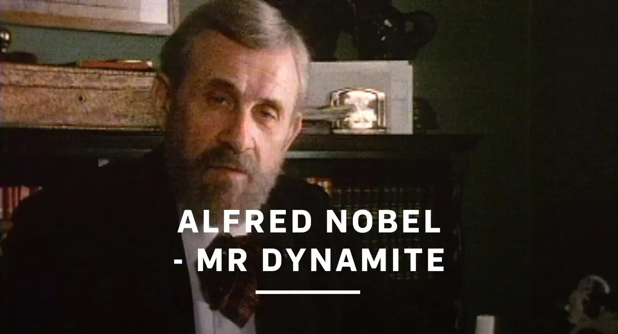 Alfred Nobel - Mr. Dynamite