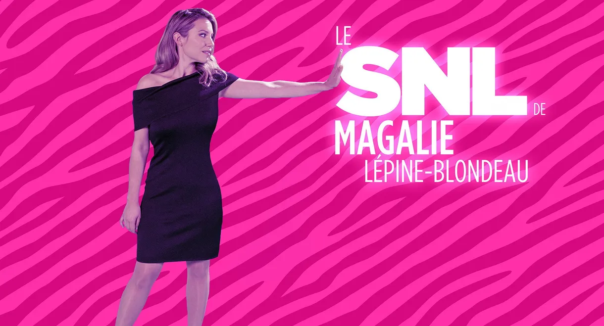 Le SNL de Magalie Lépine-Blondeau