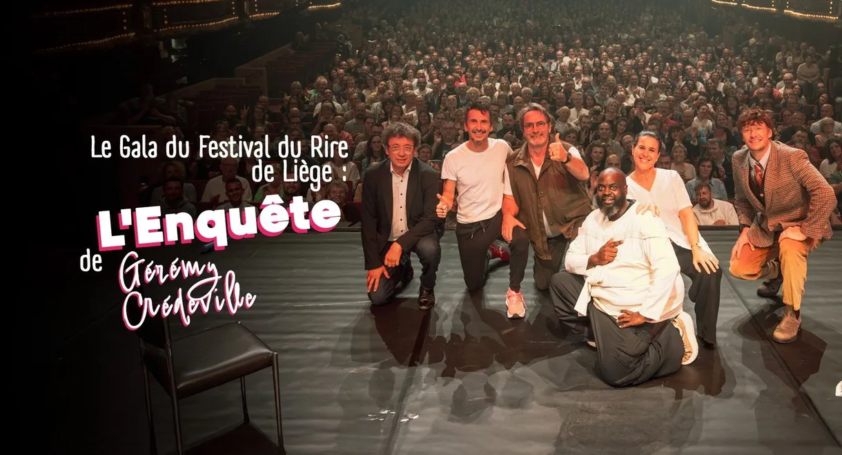 Le Gala du Festival du Rire de Liège : L'Enquête de Gérémy Crédeville