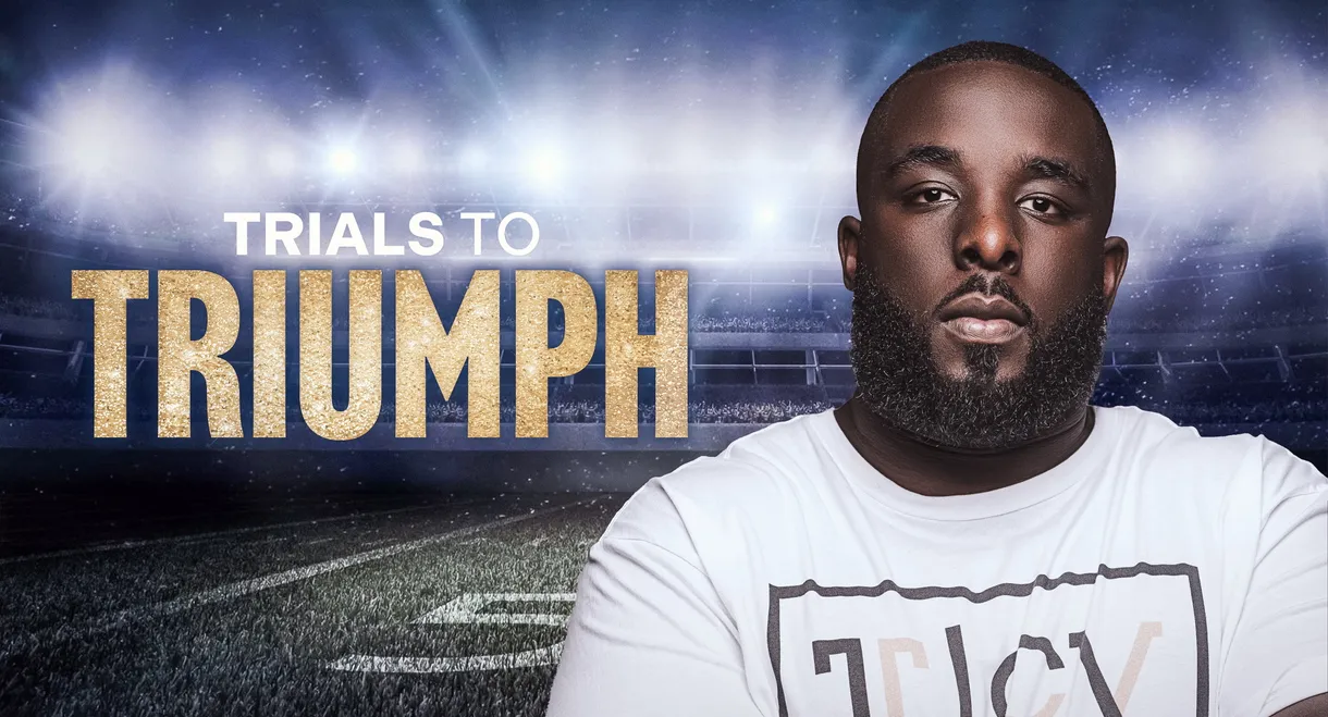 Trials To Triumph: The Documentary