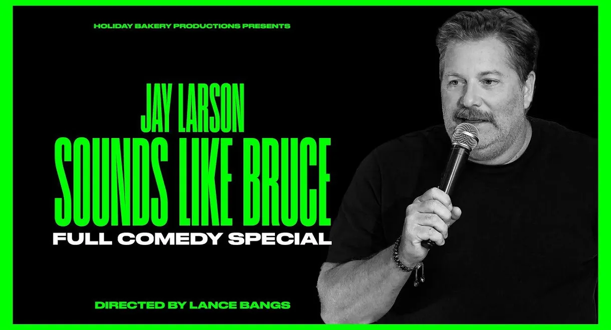 Jay Larson: Sounds Like Bruce