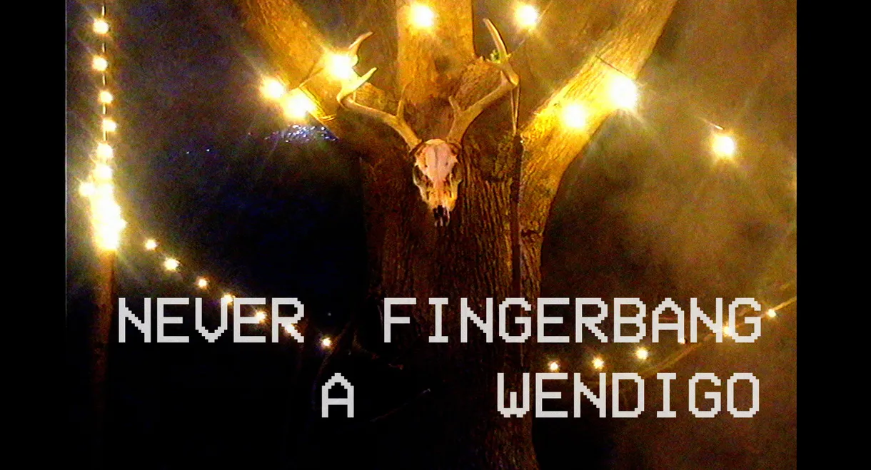 Never Fingerbang a Wendigo