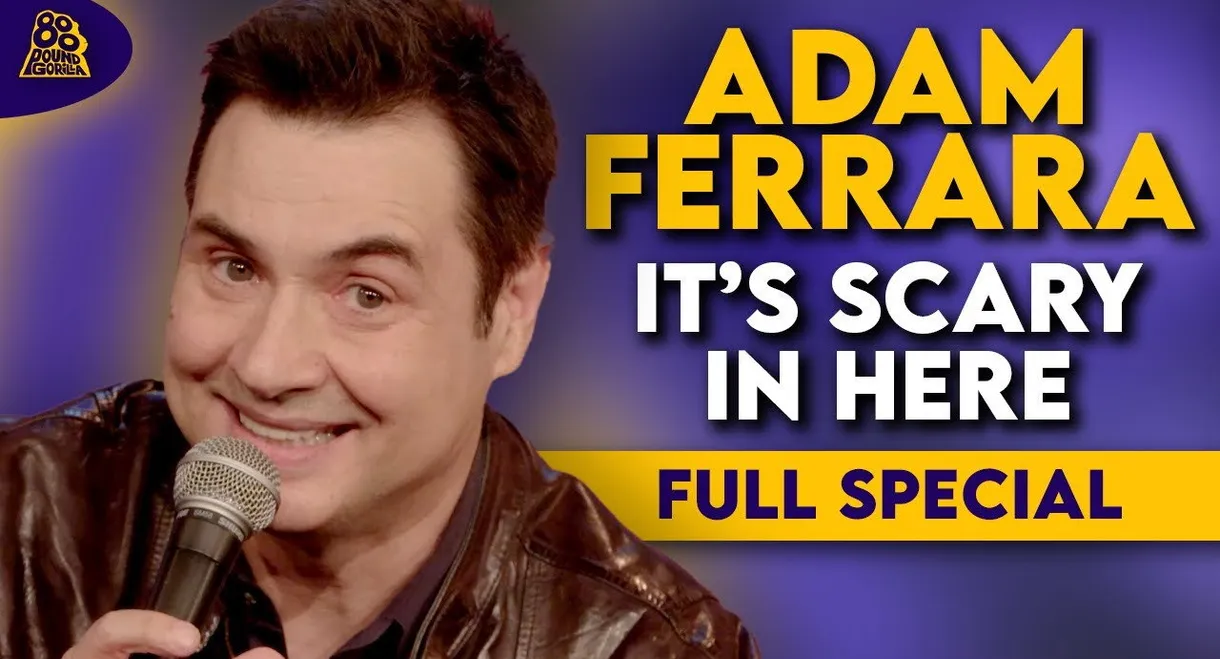 Adam Ferrara: It's Scary in Here
