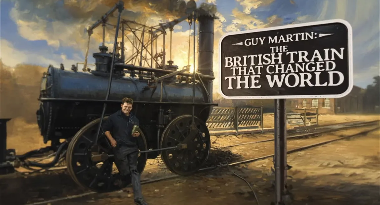 Guy Martin: The British Train That Changed the World