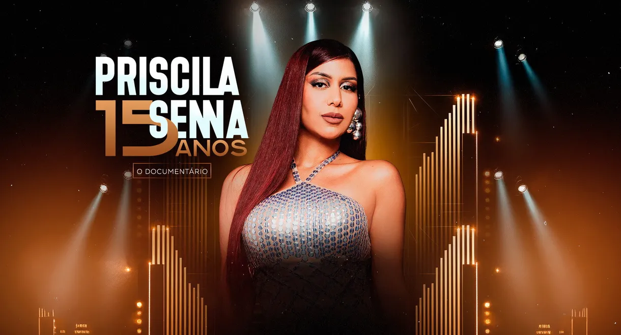 Priscila Senna 15 Anos: O Documentário
