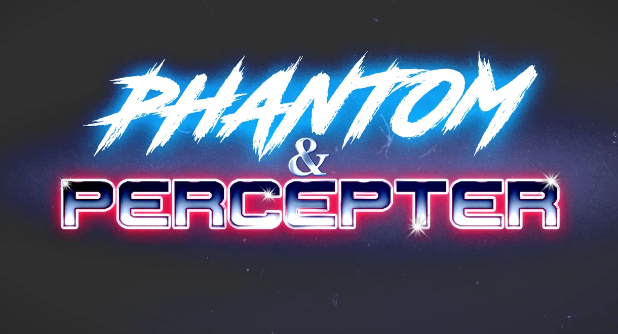 Phantom and Percepter