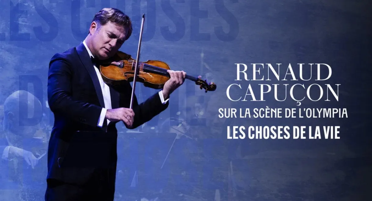Renaud Capuçon à l'Olympia : Les Choses de la vie - Cinéma II