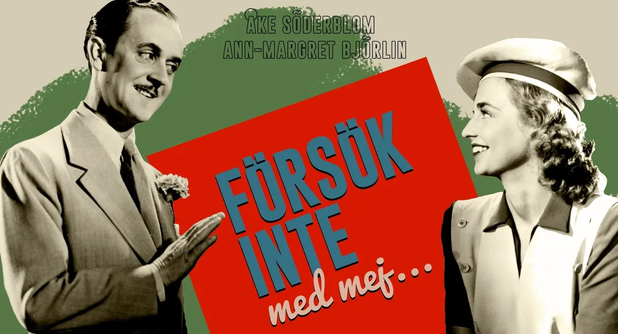 Försök inte med mej...