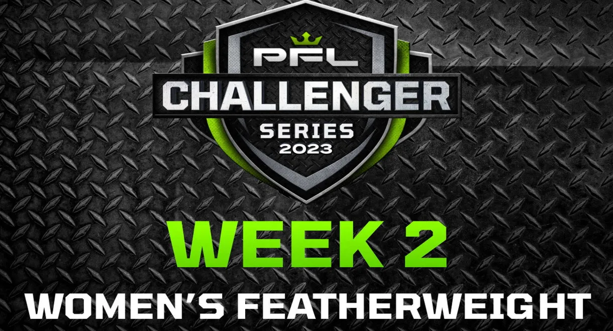 PFL 2023 Challenger Series: Week 2/Women's Featherweights - Leve vs. Tsendayush