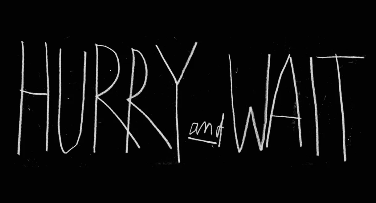 Hurry and Wait