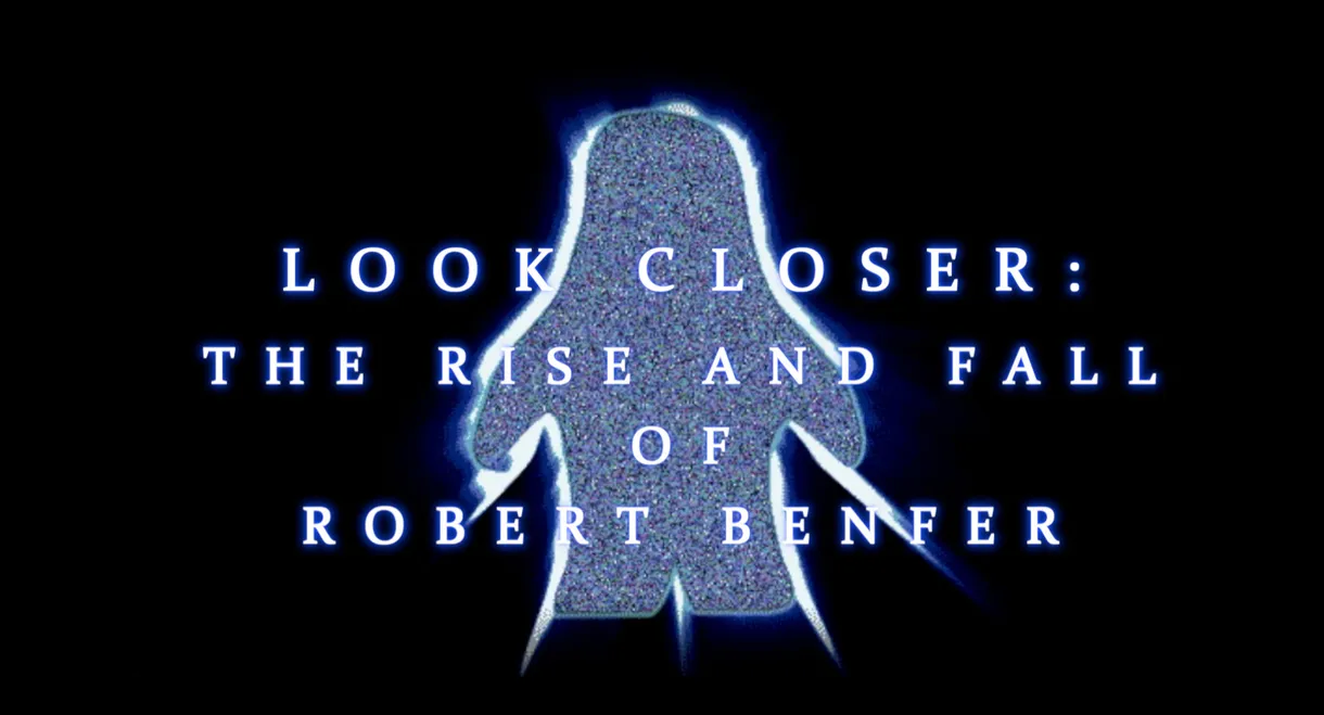 Look Closer: The Rise and Fall of Robert Benfer