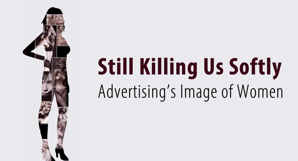 Still Killing Us Softly: Advertising's Image of Women