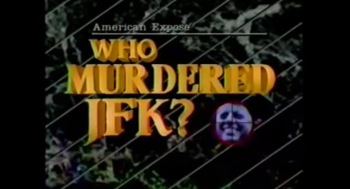 American Expose: Who Murdered JFK?