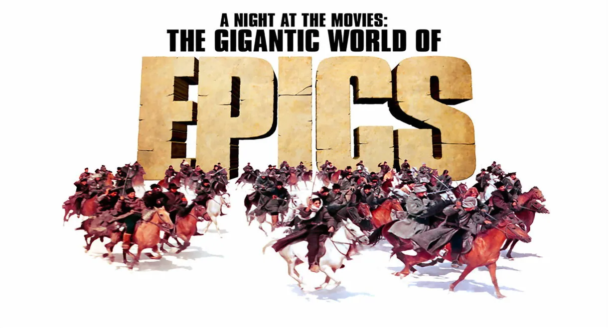 A Night at the Movies: The Gigantic World of Epics