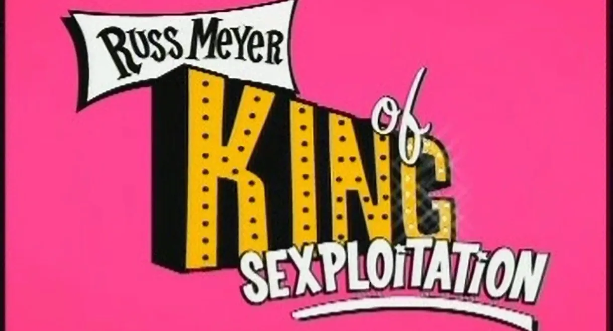 Russ Meyer: King of Sexploitation