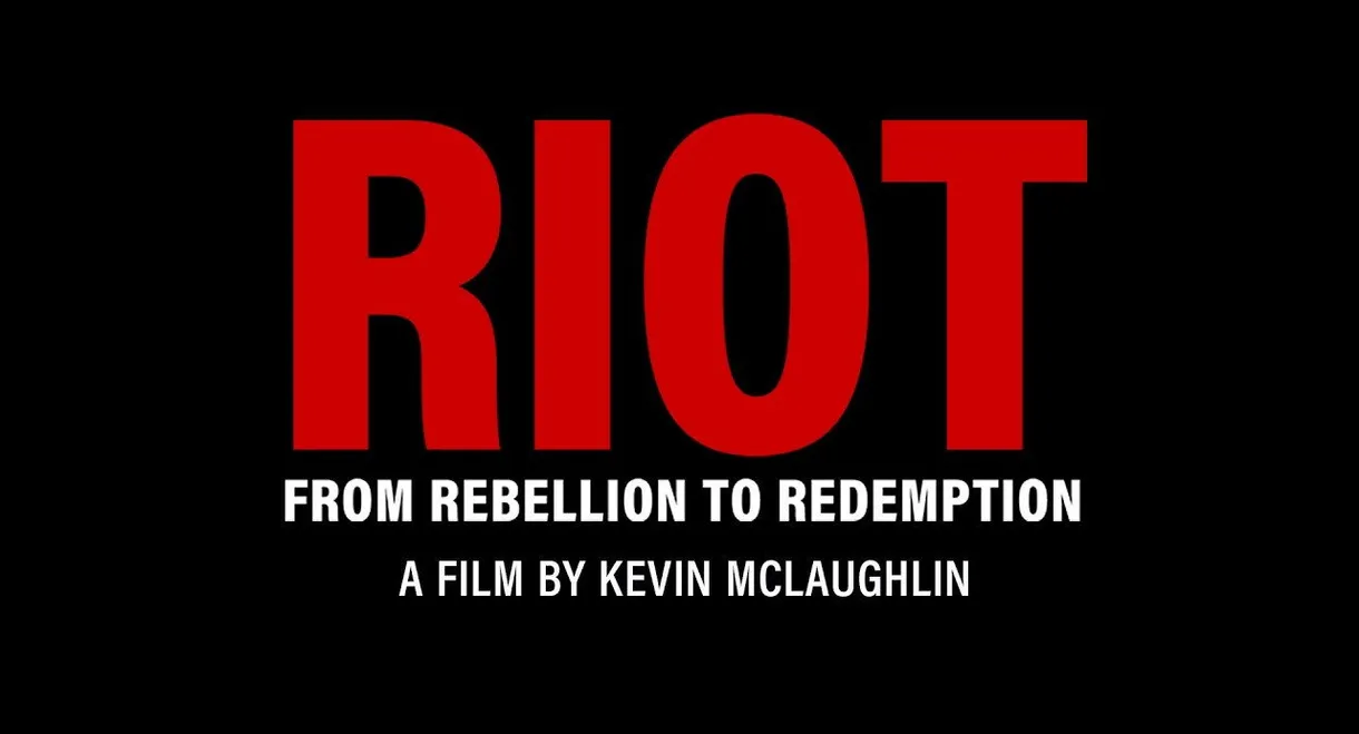 Riot: From Rebellion to Redemption