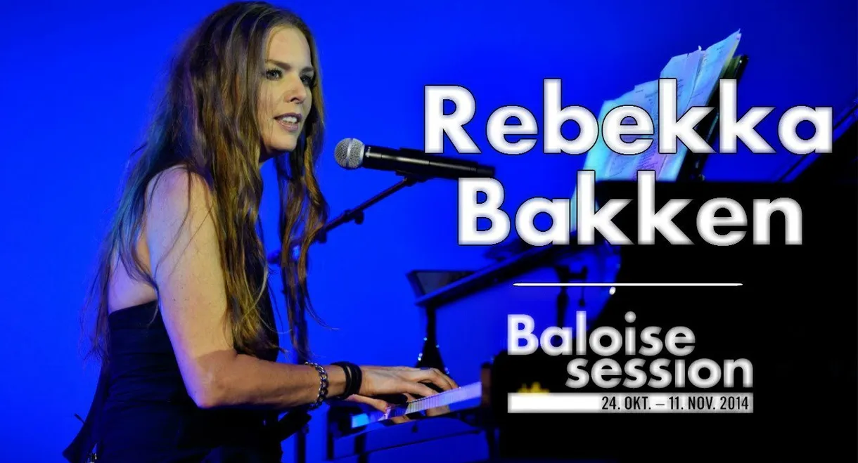 Rebekka Bakken - Live at Baloise Session 2014