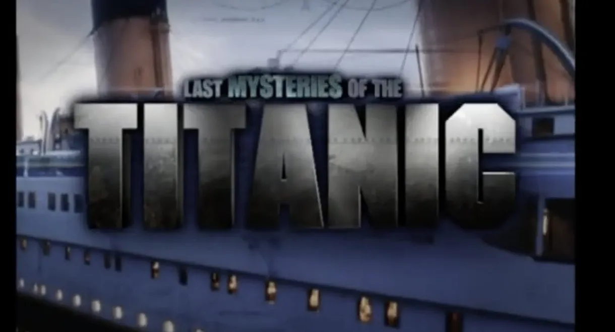 Last Mysteries Of The Titanic