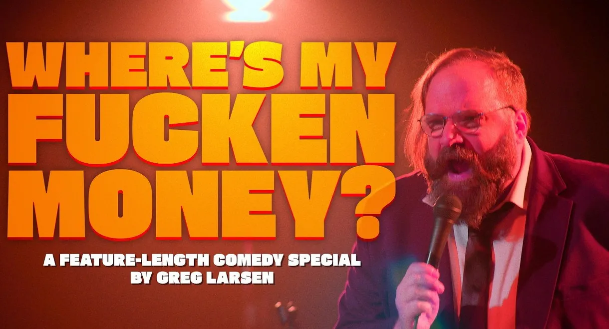 Greg Larsen: Where's My Fucken Money?