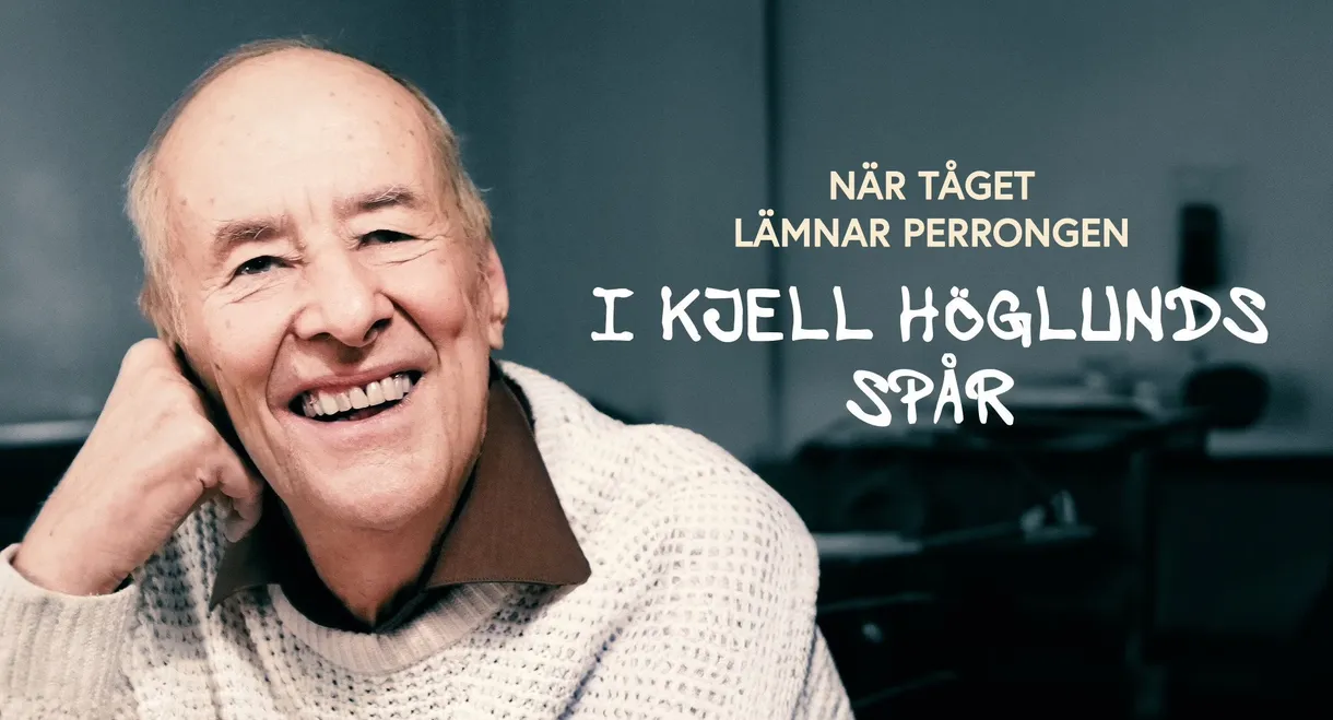 När tåget lämnar perrongen - i Kjell Höglunds spår