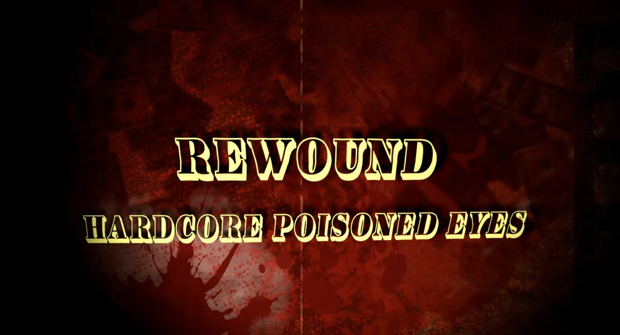 Rewound: Hardcore Poisoned Eyes