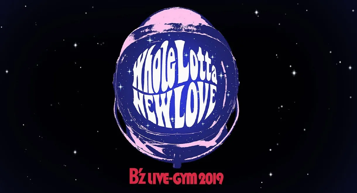 B'z LIVE-GYM 2019 -Whole Lotta NEW LOVE-