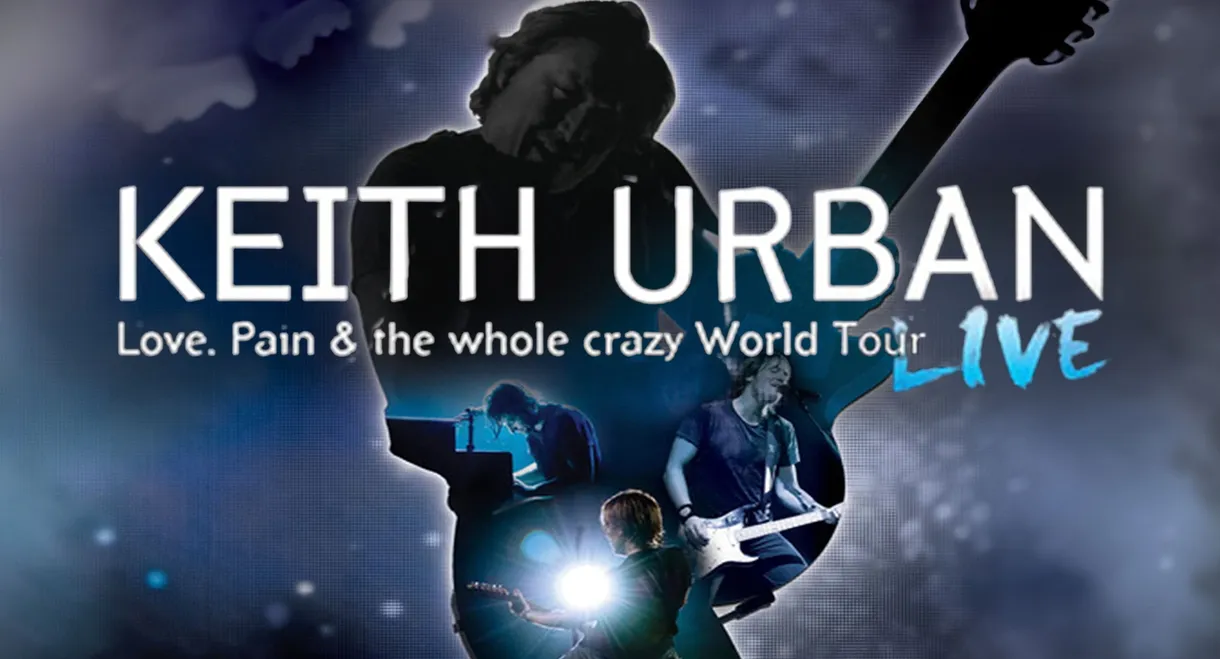 Keith Urban: Love, Pain & the Whole Crazy World Tour