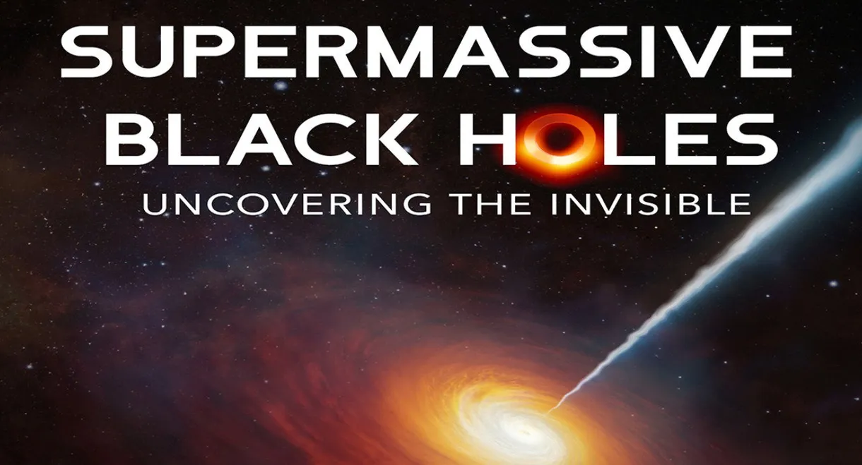 Supermassive Black Holes: Uncovering the Invisible