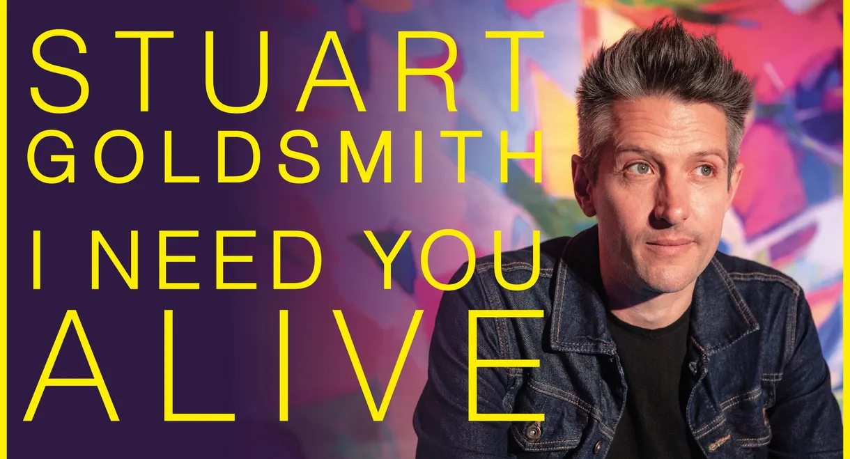 Stuart Goldsmith: I Need You Alive