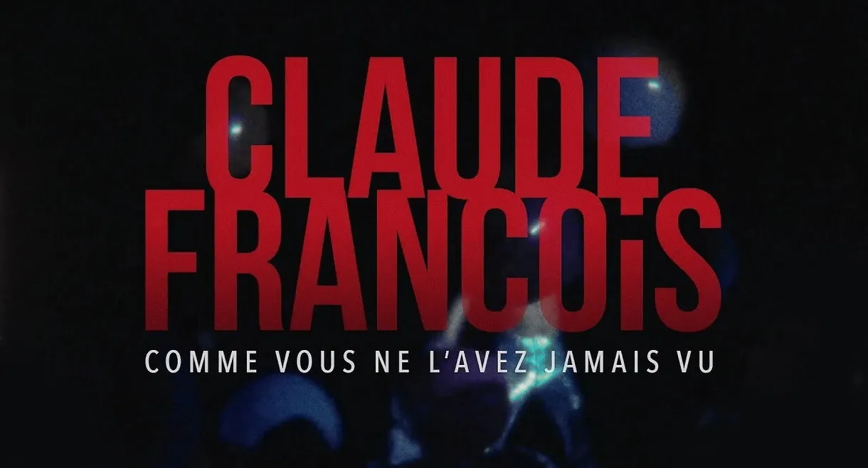 Claude François comme vous ne l'avez jamais vu