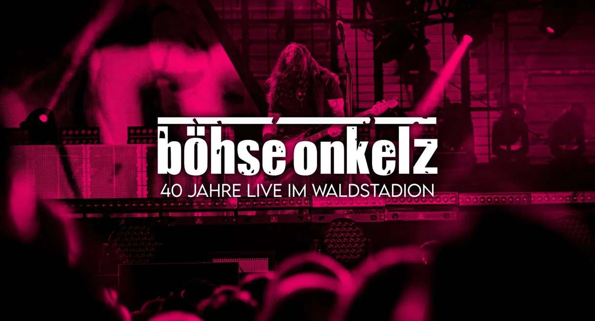 Böhse Onkelz: 40 Jahre Onkelz - Live im Waldstadion