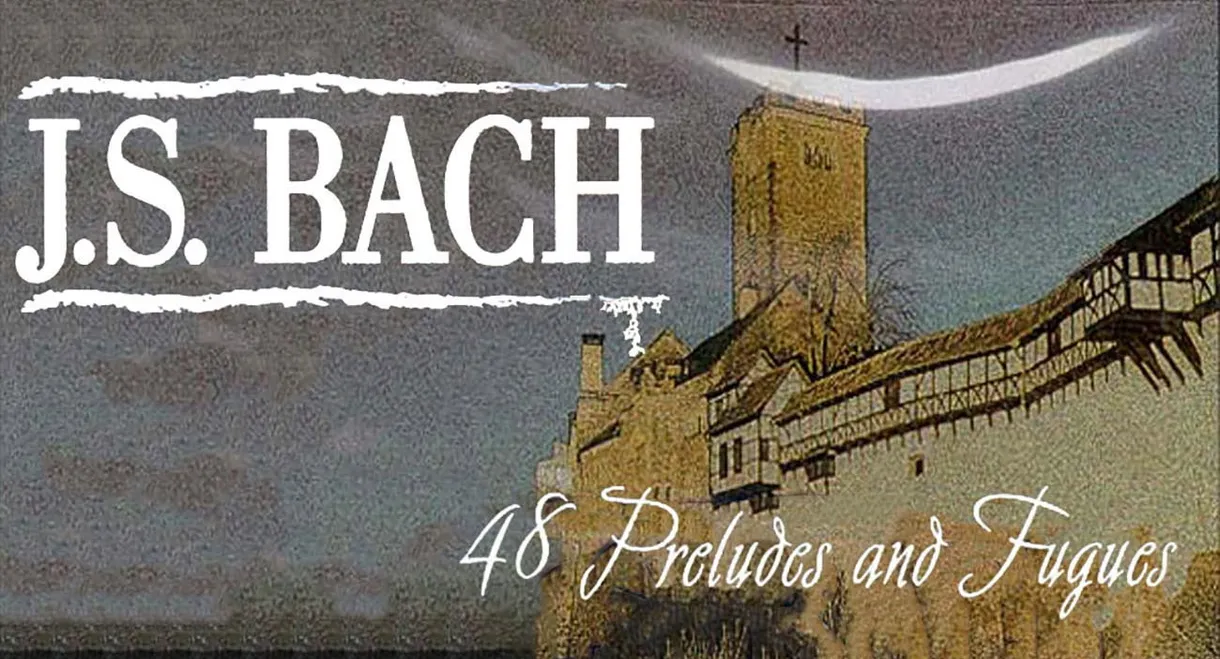 Bach: 48 Preludes and Fugues: The Well Tempered Clavier