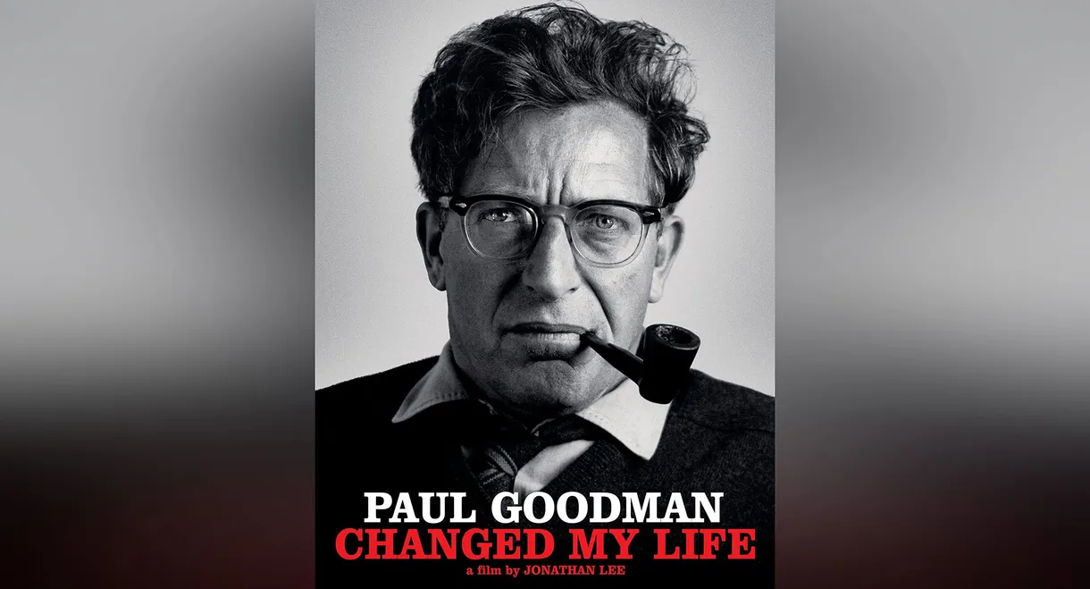 Paul Goodman Changed My Life