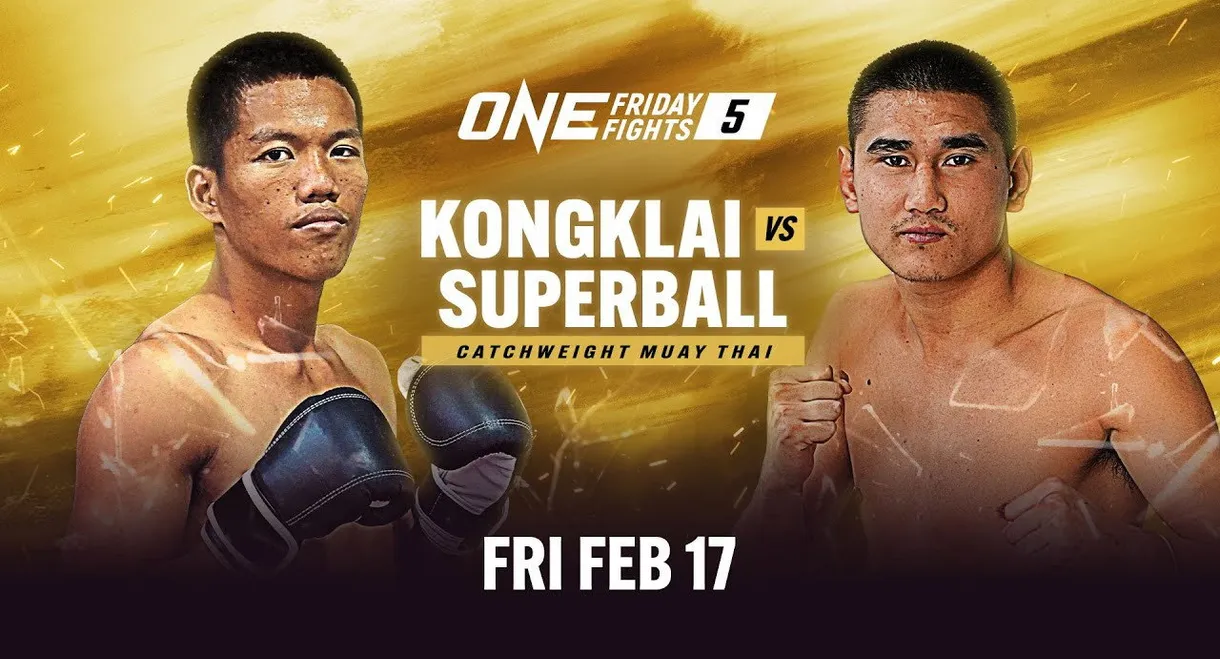 ONE Friday Fights 5: Kongklai vs. Superball