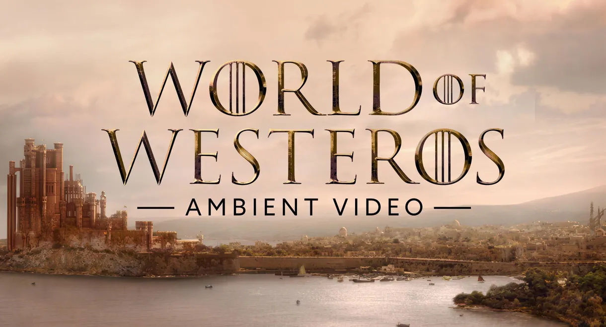 World of Westeros Ambient Video