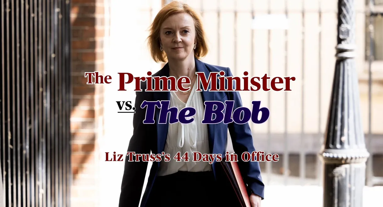 The Prime Minister vs the Blob: Liz Truss's 44 Days in Office
