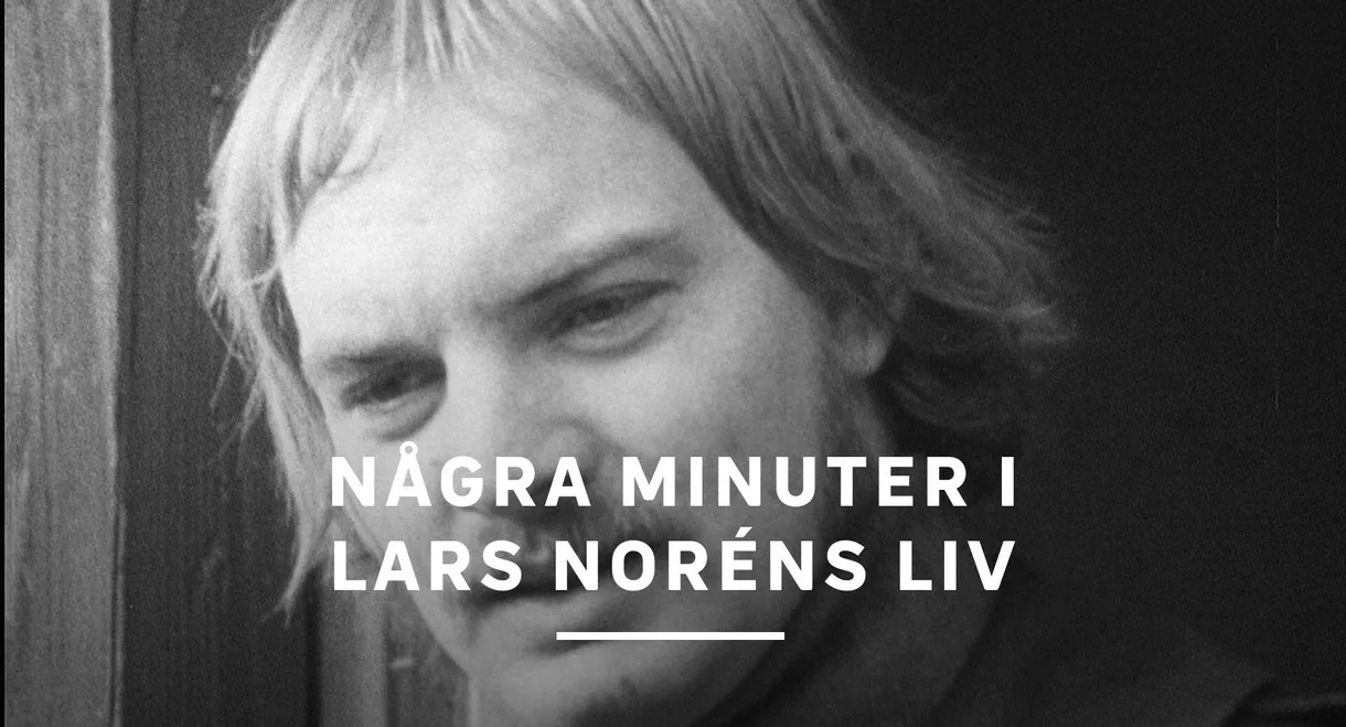 Några minuter i Lars Noréns liv