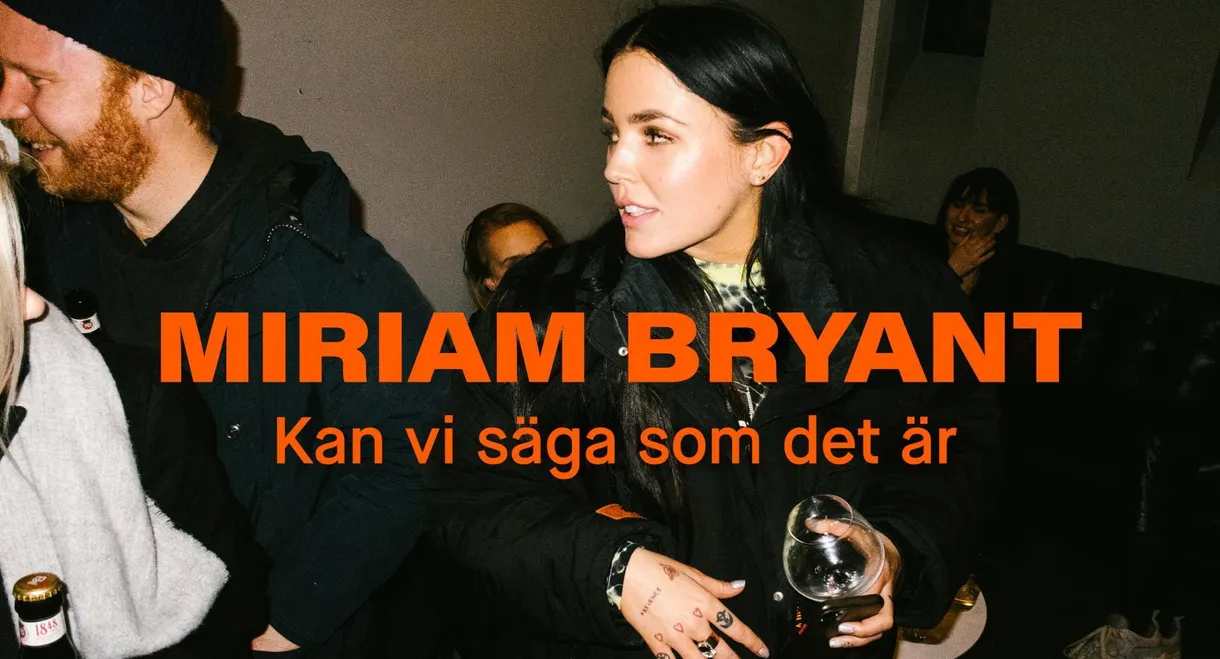 Miriam Bryant: Kan vi säga som det är