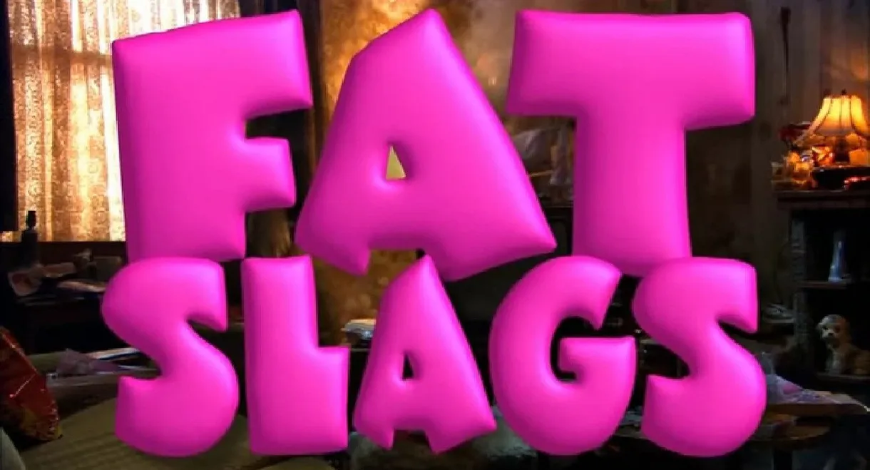 Fat Slags