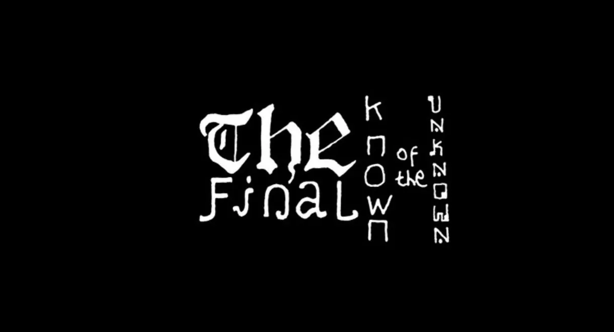 The Final Known of the Unknown