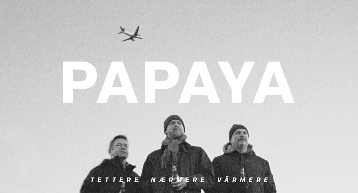 Papaya - Tettere, nærmere, värmere
