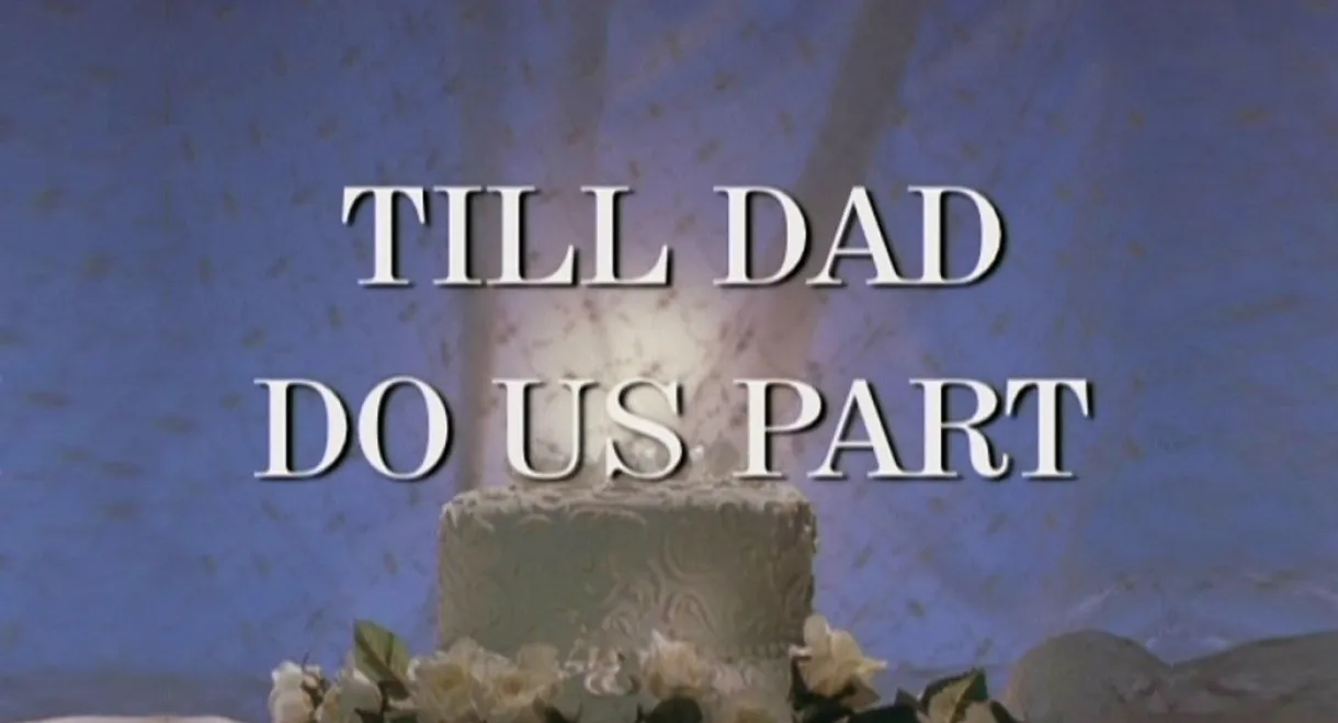 Till Dad Do Us Part