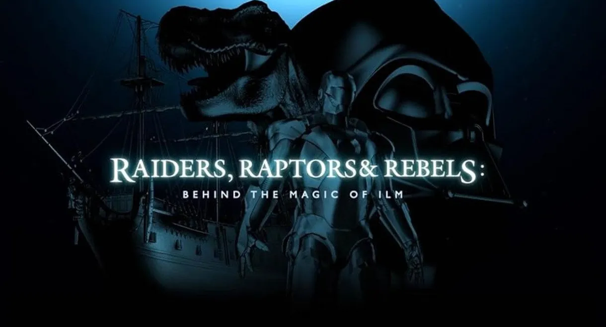 Raiders, Raptors and Rebels: Behind the Magic of ILM