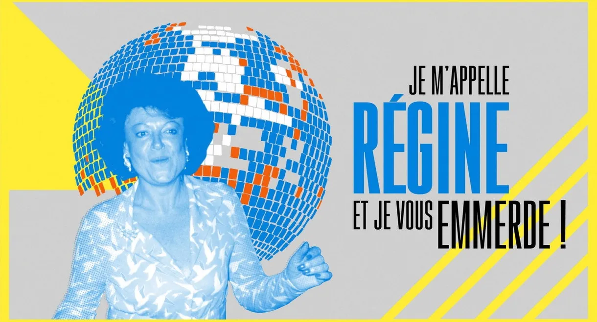 Je m'appelle Régine et je vous emmerde !