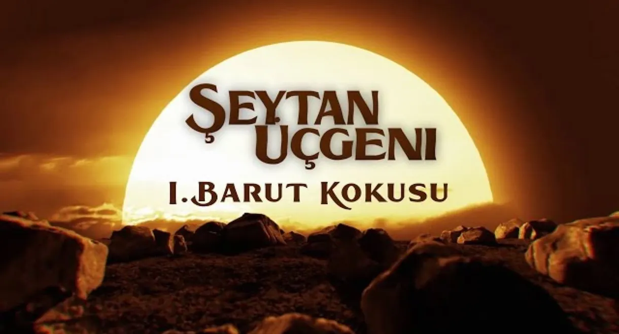 Şeytan Üçgeni - I. Barut Kokusu