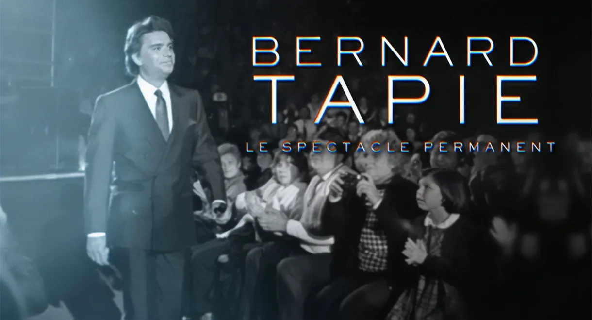 Bernard Tapie, le spectacle permanent