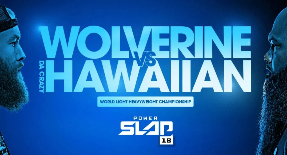 Power Slap 18: Wolverine vs. Da Crazy Hawaiian