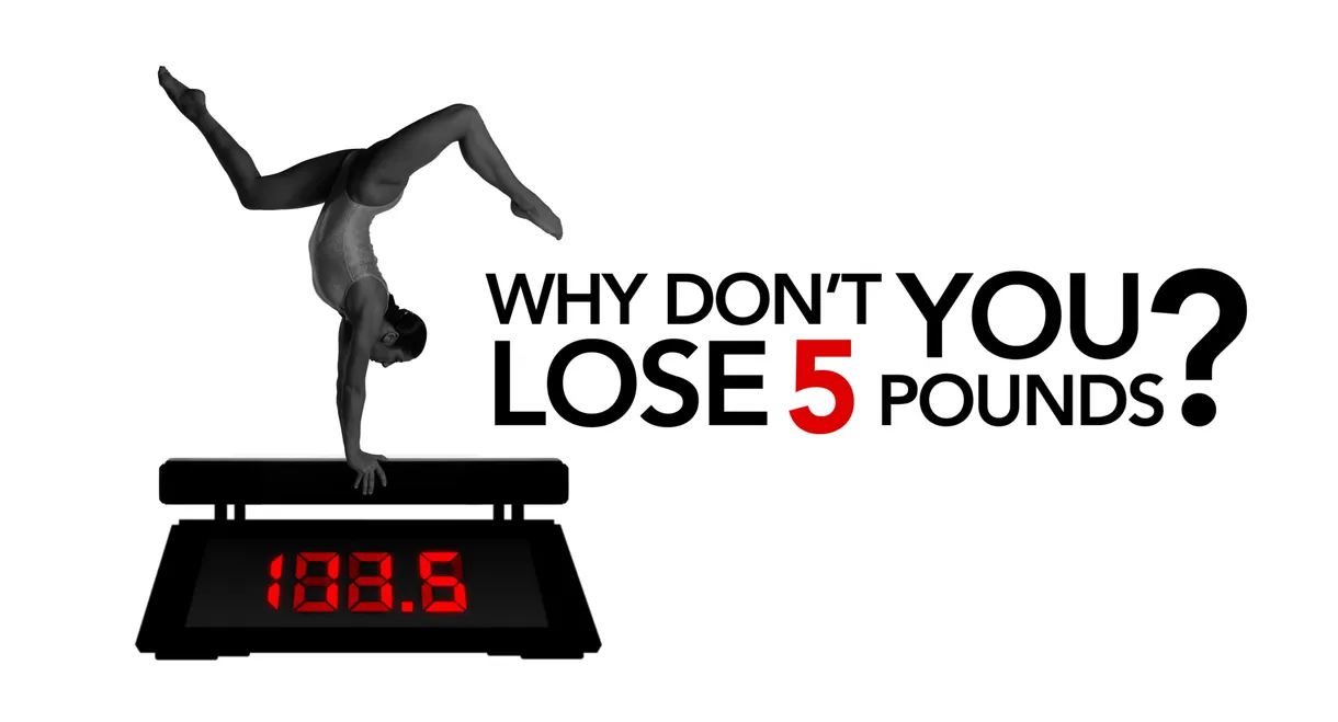 Why Don't You Lose 5 Pounds?