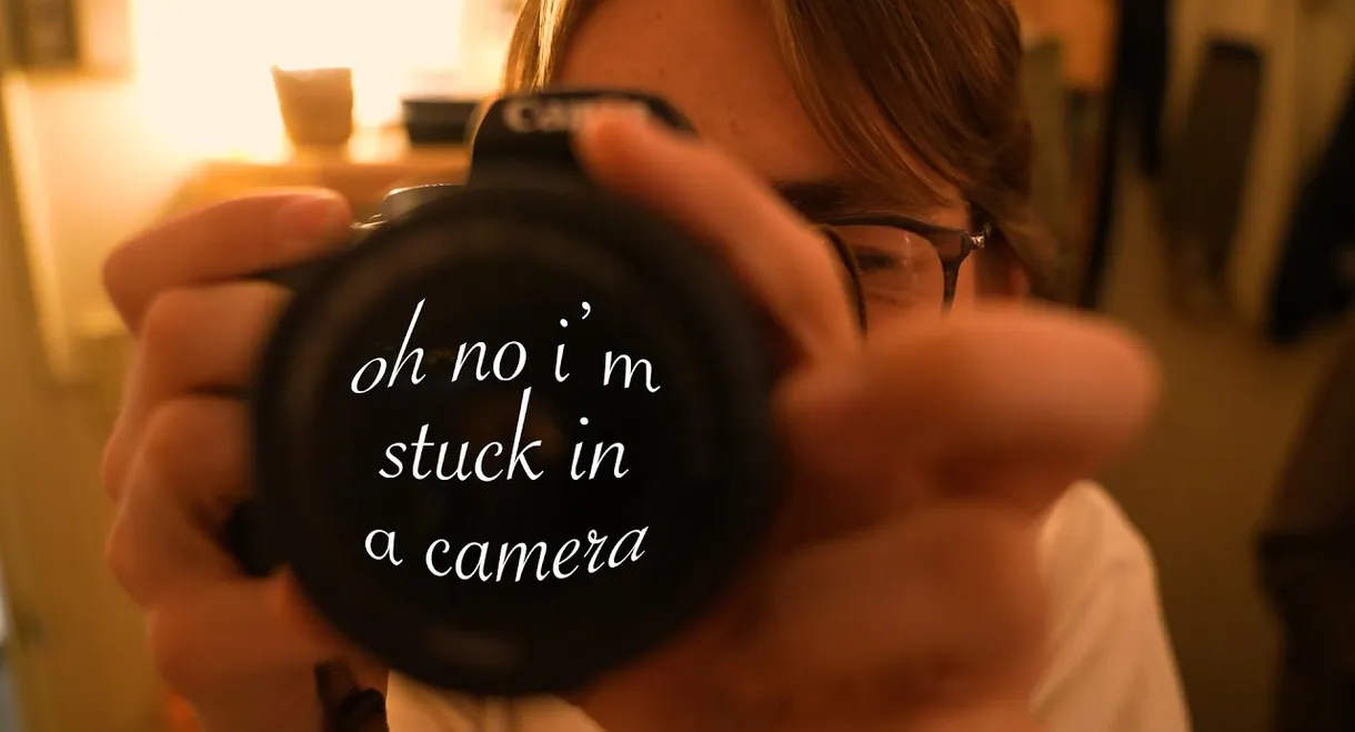 oh no i'm stuck in a camera