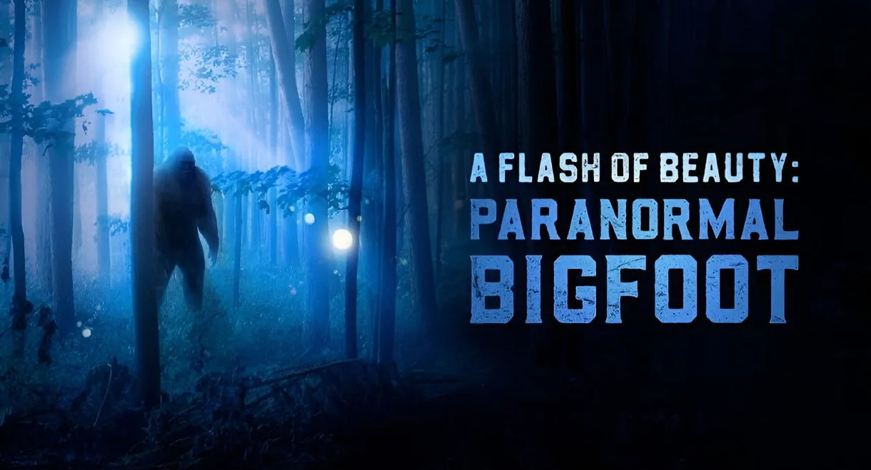 A Flash of Beauty: Paranormal Bigfoot